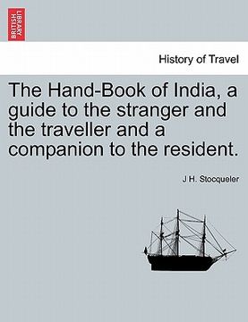 portada the hand-book of india, a guide to the stranger and the traveller and a companion to the resident. (en Inglés)