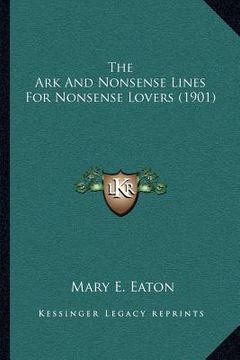 portada the ark and nonsense lines for nonsense lovers (1901) (in English)