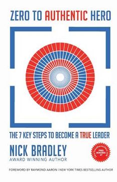portada Zero To Authentic Hero: The 7 Key Steps To Become A True Leader (en Inglés)