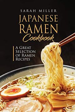 portada Japanese Ramen Cookbook: A Great Selection of Ramen Recipes (en Inglés)