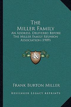 portada the miller family: an address, delivered before the miller family reunion association (1909) (in English)