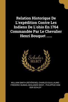 portada Relation Historique De L'expédition Contre Les Indiens De L'ohio En 1764 Commandée Par Le Chevalier Henri Bouquet ...... (in French)
