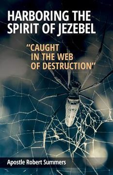 portada Harboring the Spirit of Jezebel: Caught in the web of Destruction (en Inglés)
