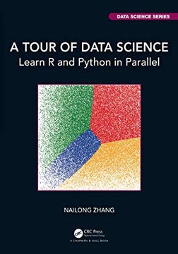 portada A Tour of Data Science: Learn r and Python in Parallel (Chapman & Hall (en Inglés)