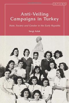 portada Anti-Veiling Campaigns in Turkey: State, Society and Gender in the Early Republic (en Inglés)
