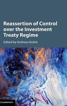 portada Reassertion of Control Over the Investment Treaty Regime 
