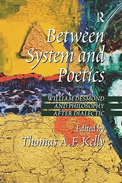 portada Between System and Poetics: William Desmond and Philosophy After Dialectic (en Inglés)