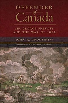 portada Defender of Canada: Sir George Prevost and the war of 1812: 40 (Campaigns and Commanders Series) (en Inglés)