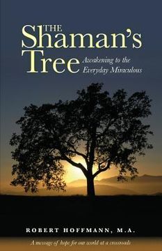 portada The Shaman's Tree: Awakening to the Everyday Miraculous (en Inglés)