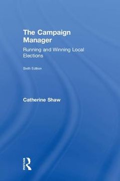 portada The Campaign Manager: Running and Winning Local Elections (libro en Inglés)