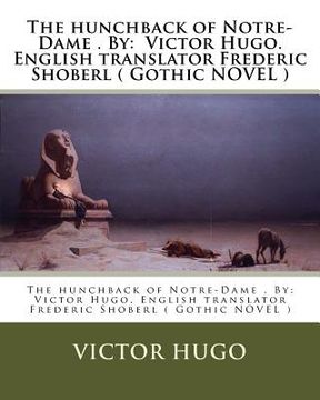 portada The hunchback of Notre-Dame . By: Victor Hugo. English translator Frederic Shoberl ( Gothic NOVEL )