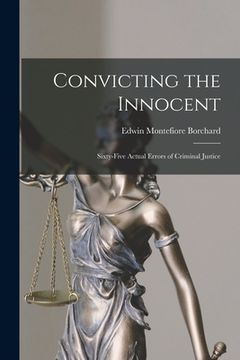 portada Convicting the Innocent; Sixty-five Actual Errors of Criminal Justice (en Inglés)