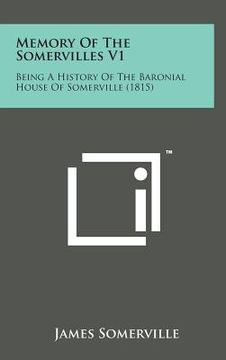 portada Memory of the Somervilles V1: Being a History of the Baronial House of Somerville (1815)