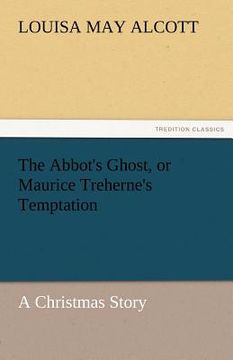 portada the abbot's ghost, or maurice treherne's temptation a christmas story