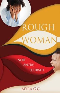 portada Rough Woman: Not? Angry; Scorned (en Inglés)