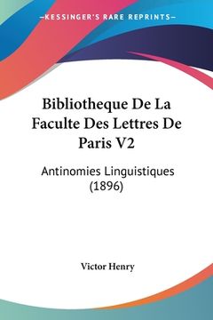portada Bibliotheque De La Faculte Des Lettres De Paris V2: Antinomies Linguistiques (1896) (en Francés)