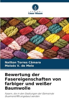 portada Bewertung der Fasereigenschaften von farbiger und weißer Baumwolle (en Alemán)