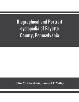 portada Biographical and portrait cyclopedia of Fayette County, Pennsylvania (in English)
