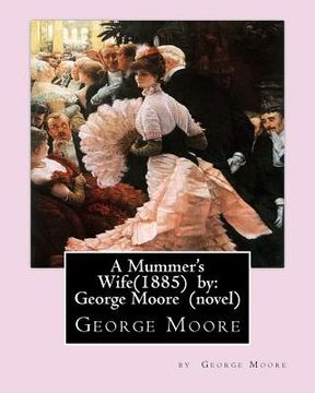 portada A Mummer's Wife(1885) by: George Moore (en Inglés)