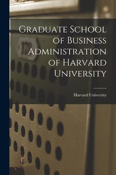 portada Graduate School of Business Administration of Harvard University (en Inglés)