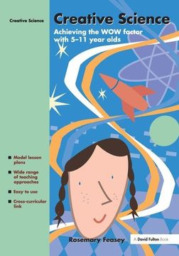 portada Creative Science: Achieving the Wow Factor with 5-11 Year Olds (en Inglés)