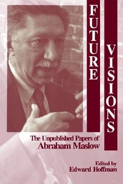 portada future visions: the unpublished papers of abraham maslow (en Inglés)