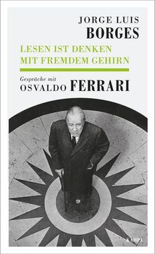 portada Jorge Luis Borges - Lesen ist Denken mit Fremdem Gehirn; Gespräche mit Osvaldo Ferrari; Kampa Salon; Übers. V. Haefs, Gisbert; Deutsch