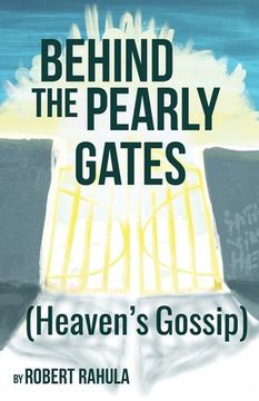 portada Behind the Pearly Gates: (Heaven's Gossip) (en Inglés)