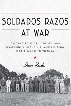 portada Soldados Razos at War: Chicano Politics, Identity, and Masculinity in the U. So Military From World war ii to Vietnam (in English)