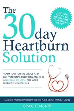 portada The 30 day Heartburn Solution: A 3-Step Nutrition Program to Stop Acid Reflux Without Drugs (en Inglés)