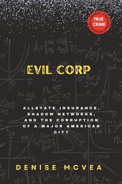 portada Evil Corp: Allstate Insurance, Shadow Networks, and the Corruption of a Major American City