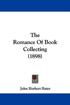 portada the romance of book collecting (1898) (in English)