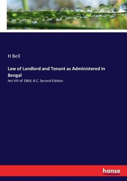 portada Law of Landlord and Tenant as Administered in Bengal: Act VIII of 1869, B.C. Second Edition (en Inglés)