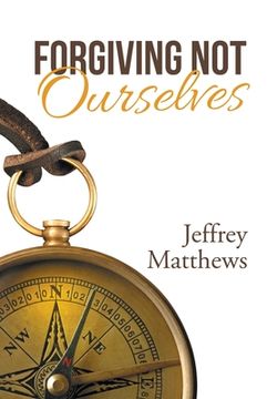 portada Forgiving Not Ourselves (en Inglés)