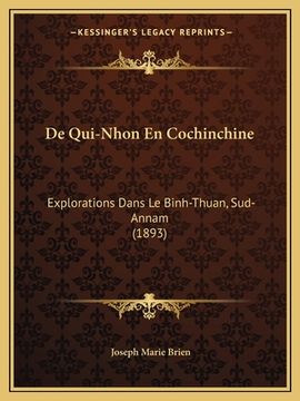 portada De Qui-Nhon En Cochinchine: Explorations Dans Le Binh-Thuan, Sud-Annam (1893) (en Francés)