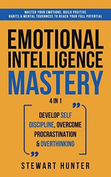 portada Emotional Intelligence Mastery: Master Your Emotions, Build Positive Habits & Mental Toughness to Reach Your Full Potential (in English)