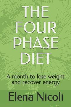 portada The Four Phase Diet: A month to lose weight and recover energy (en Inglés)