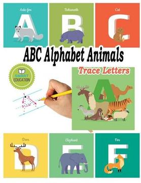 portada ABC Alphabet Animals Trace Letters: Trace Letters And Learning Animals Ages 3-5 (en Inglés)