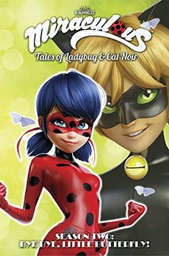portada Miraculous: Tales of Ladybug and cat Noir: Season two – bye Bye, Little Butterfly! (en Inglés)
