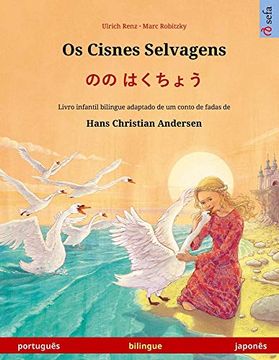 portada Os Cisnes Selvagens - のの はくちょう (Português - Japonês): Livro Infantil Bilingue Adaptado de um Conto de Fadas de Hans Christian Andersen (Sefa Livros Ilustrados em Duas Línguas) (en Portugués)