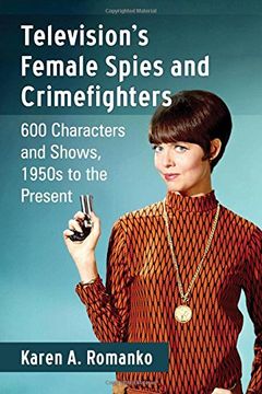portada Television's Female Spies and Crimefighters: 600 Characters and Shows, 1950S to the Present 