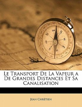 portada Le Transport De La Vapeur a De Grandes Distances Et Sa Canalisation (en Francés)