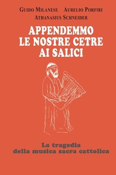 portada Appendemmo le nostre cetre ai salici: La tragedia della musica sacra cattolica