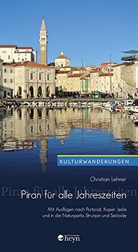 portada Piran für alle Jahreszeiten: Mit Ausflügen nach Portoroz, Koper, Izola und in die Naturparks Strunjan und Secovlje (in German)