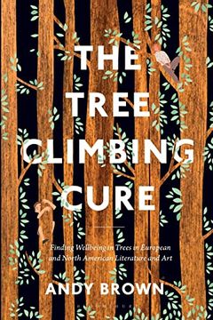 portada The Tree Climbing Cure: Finding Wellbeing in Trees in European and North American Literature and Art (en Inglés)