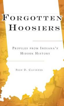 portada Forgotten Hoosiers: Profiles from Indiana's Hidden History (en Inglés)