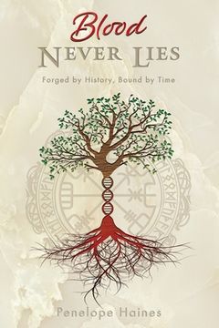 portada Blood Never Lies: Forged By History, Bound By Time (en Inglés)