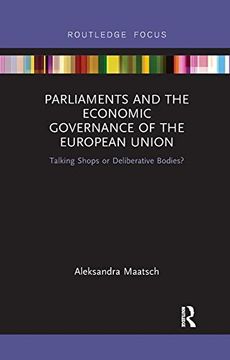 portada Parliaments and the Economic Governance of the European Union: Talking Shops or Deliberative Bodies? (en Inglés)