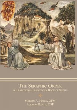 portada The Seraphic Order: A Traditional Franciscan Book of Saints 