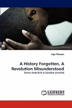 portada a history forgotten, a revolution misunderstood (en Inglés)